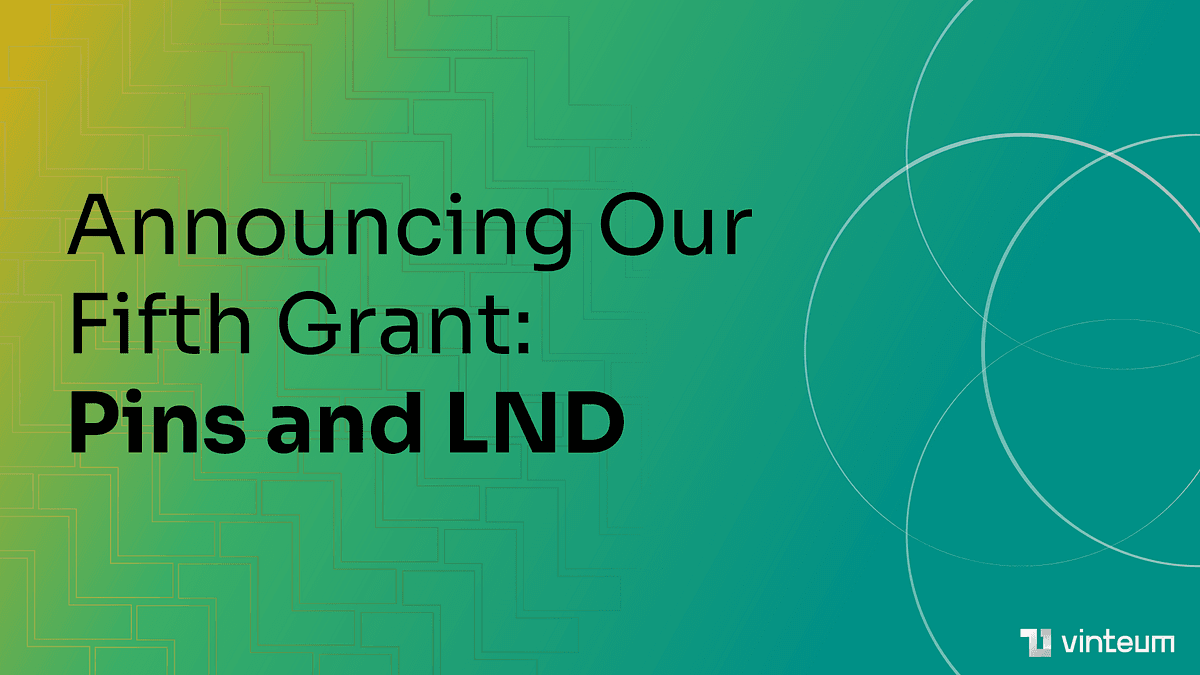 Announcing Our Fifth Grant: Pins and LND